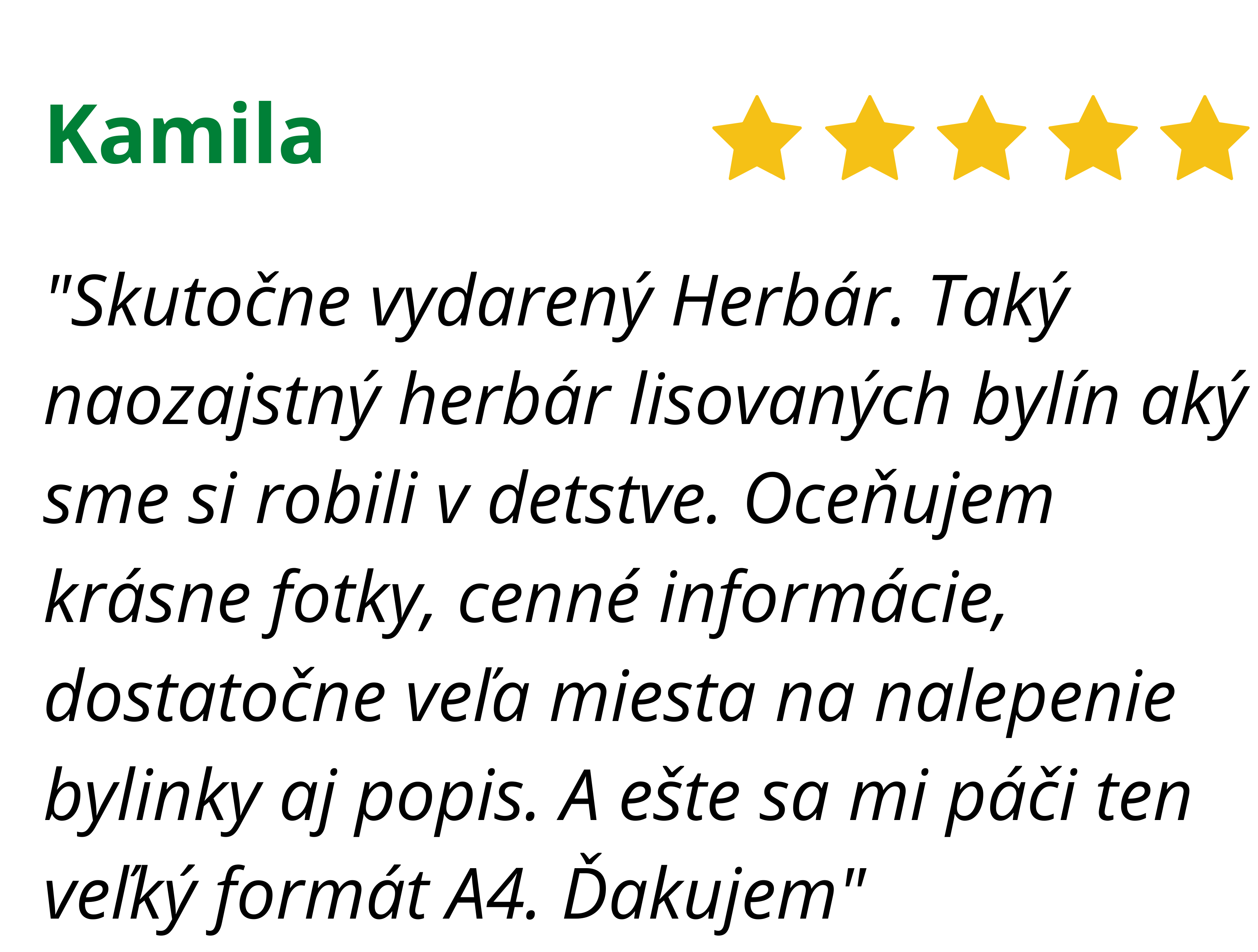 Kniha je nie len krásna, ale naozaj obsahuje stručne a zrozumiteľne všetko, čo začínajúci bylinkár potrebuje. Venujem sa miešaniu bylinkových čajov a ku knihe sa vždy s veľkou radosťou vraciam. ) (1)